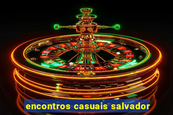 encontros casuais salvador